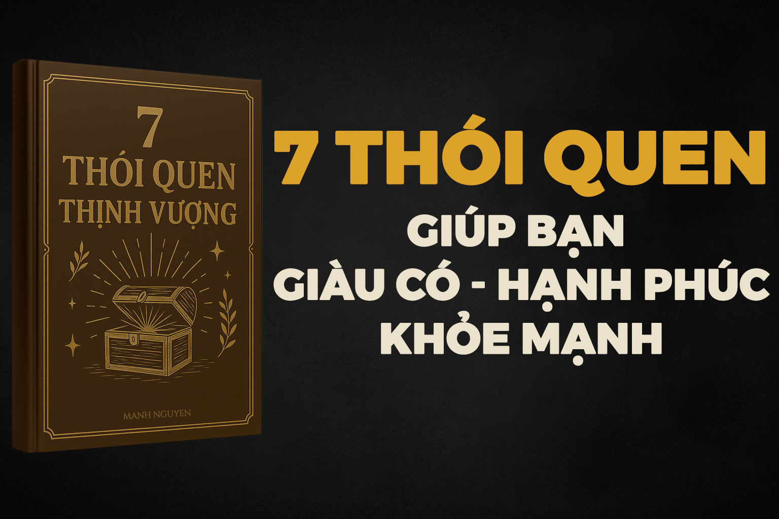 🌟 7 Thói Quen Giúp Bạn Giàu Có – Hạnh Phúc – Khỏe Mạnh